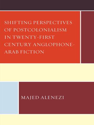 cover image of Shifting Perspectives of Postcolonialism in Twenty-First-Century Anglophone-Arab Fiction